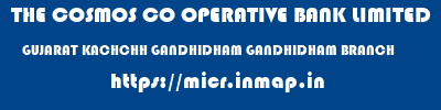 THE COSMOS CO OPERATIVE BANK LIMITED  GUJARAT KACHCHH GANDHIDHAM GANDHIDHAM BRANCH  micr code